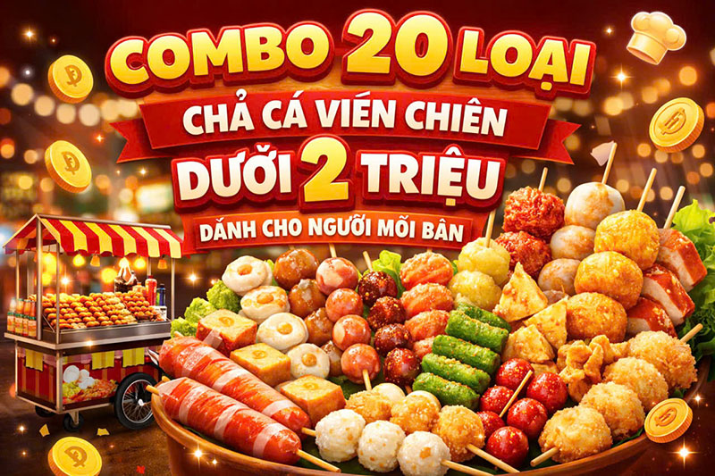 combo 20 loại chả cá viên chiên dưới 2 triệu