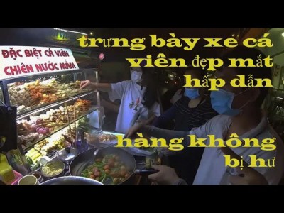 Hướng Dẫn Trưng Bày Trưng Bày Xe Cá Viên, Các Món Xiên Que Sinh Động Hấp Dẫn, Hàng Không Bị Khô Và Hư